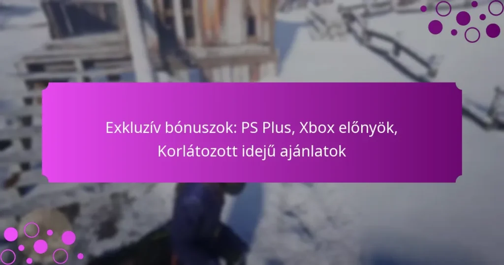 featured-image-ekluziv-bonuszok-ps-plus-xbo-elonyok-korlatozott-ideju-ajanlatok