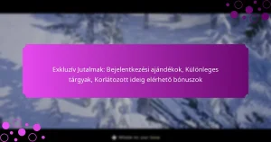 featured-image-ekluziv-jutalmak-bejelentkezesi-ajandekok-kulonleges-targyak-korlatozott-ideig-elerheto-bonuszok