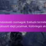 Gondoskodó csomagok: Exkluzív termékek, Korlátozott idejű jutalmak, Különleges akciók