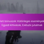 Heti bónuszok: Különleges események, Egyedi kihívások, Exkluzív jutalmak