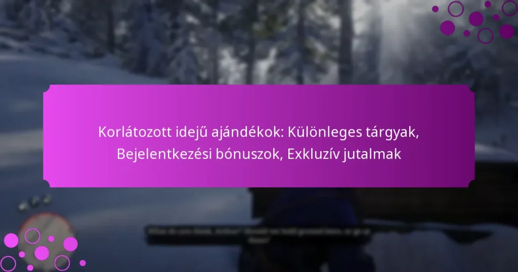 featured-image-korlatozott-ideju-ajandekok-kulonleges-targyak-bejelentkezesi-bonuszok-ekluziv-jutalmak