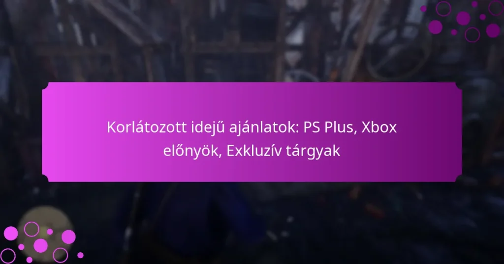 featured-image-korlatozott-ideju-ajanlatok-ps-plus-xbo-elonyok-ekluziv-targyak