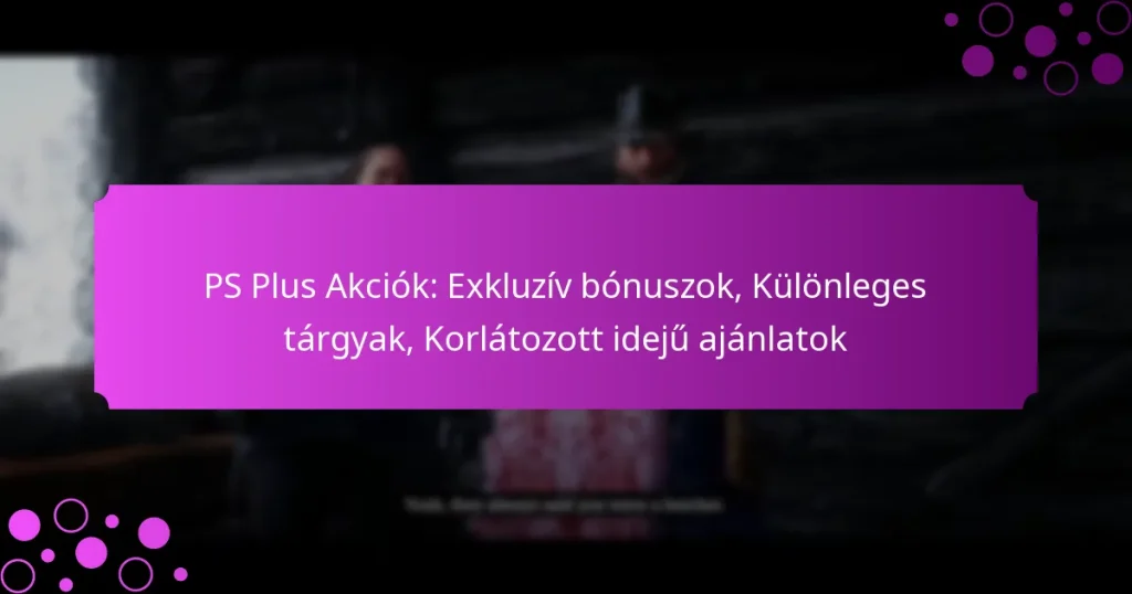 featured-image-ps-plus-akciok-ekluziv-bonuszok-kulonleges-targyak-korlatozott-ideju-ajanlatok