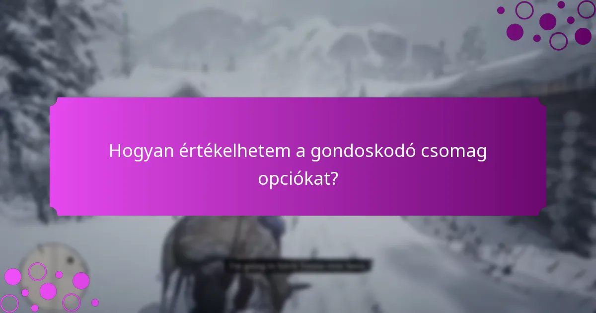 Mik a jelenlegi, korlátozott idejű ajánlatok a gondoskodó csomagokra?