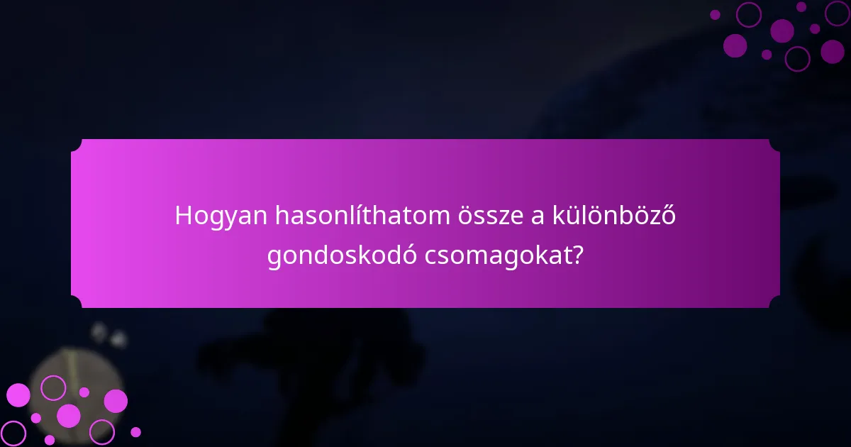 Milyen exkluzív jutalmakat szerezhetek a gondoskodó csomagokból?