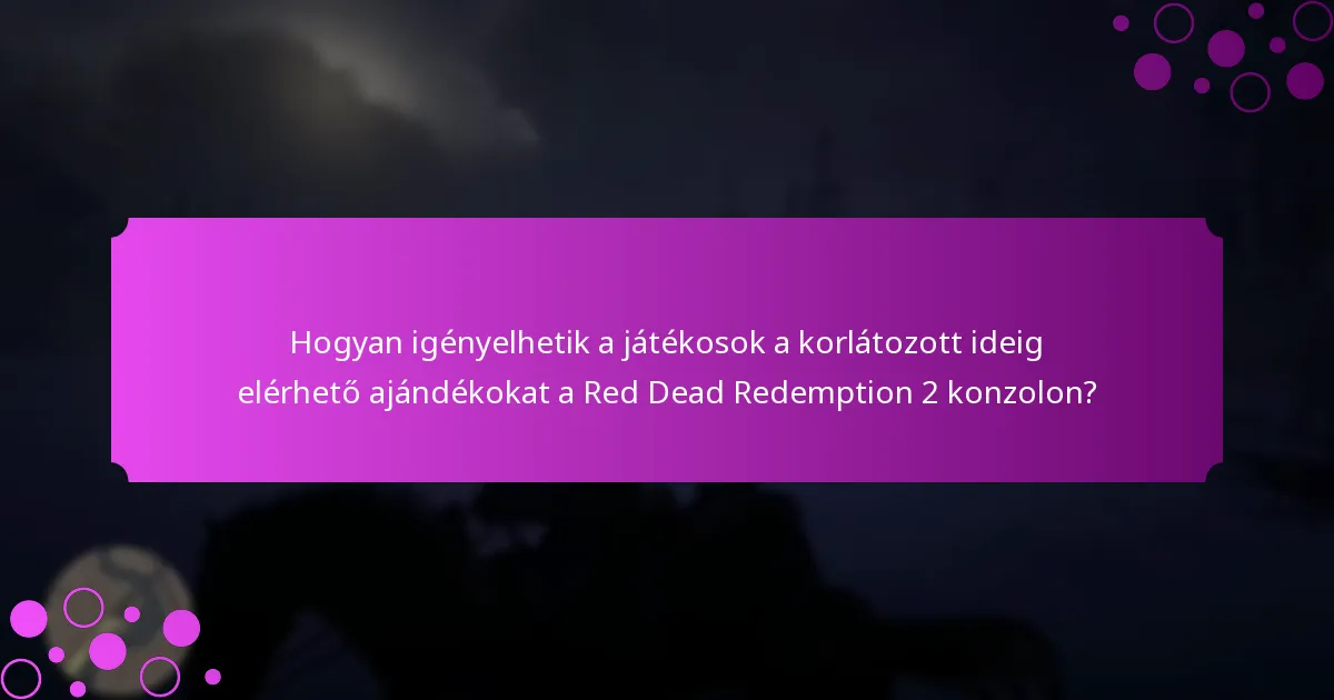 Hogyan igényelhetik a játékosok a korlátozott ideig elérhető ajándékokat a Red Dead Redemption 2 konzolon?