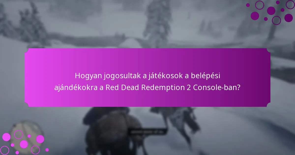 Hogyan jogosultak a játékosok a belépési ajándékokra a Red Dead Redemption 2 Console-ban?