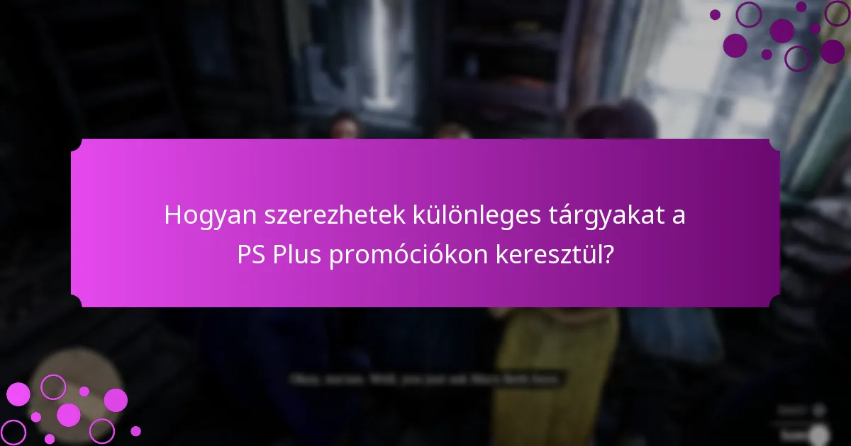 Hogyan szerezhetek különleges tárgyakat a PS Plus promóciókon keresztül?
