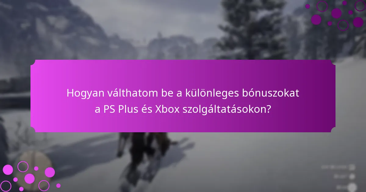 Milyen exkluzív tartalmak érhetők el a PS Plus és Xbox előnyök révén?