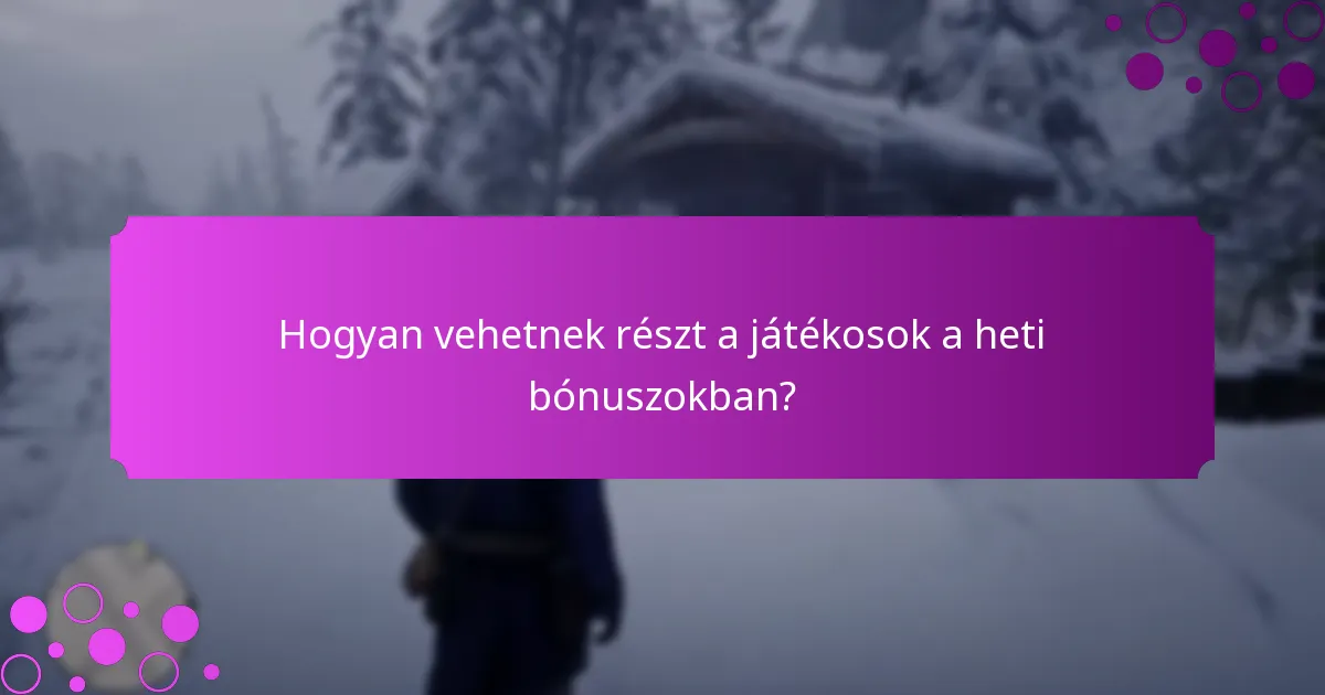 Milyen különleges események kapcsolódnak a heti bónuszokhoz?