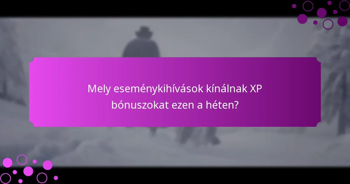 Mely eseménykihívások kínálnak XP bónuszokat ezen a héten?