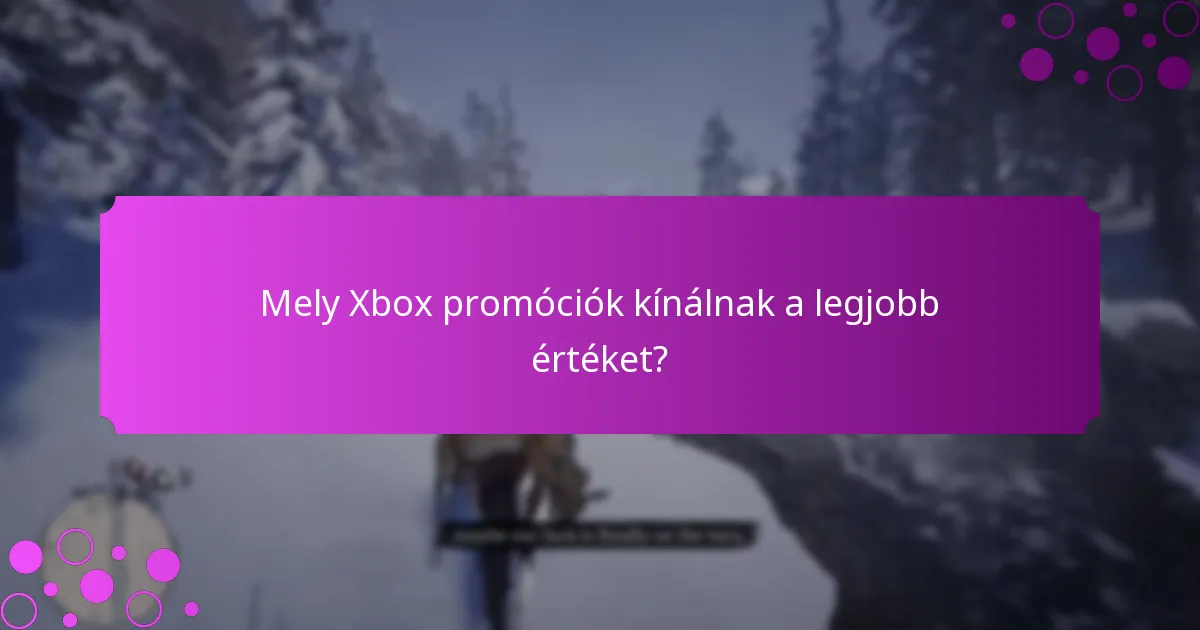 Mik a felhasználói tapasztalatok az Xbox promóciókkal kapcsolatban?
