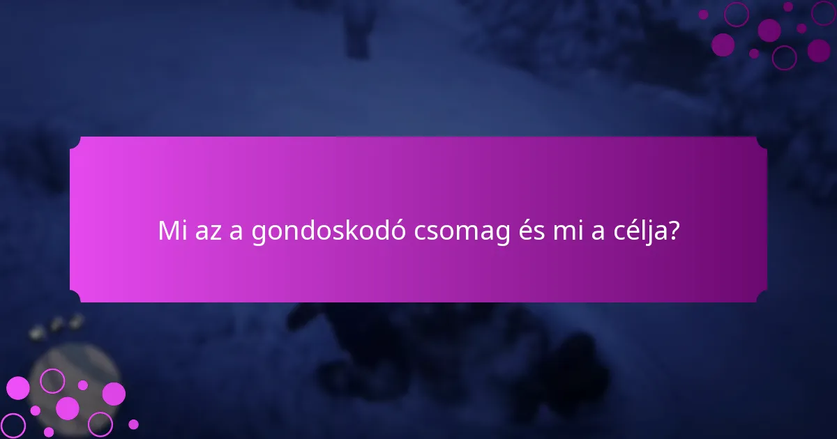 Mik a gondoskodó csomagokhoz kapcsolódó korlátozott idejű jutalmak?