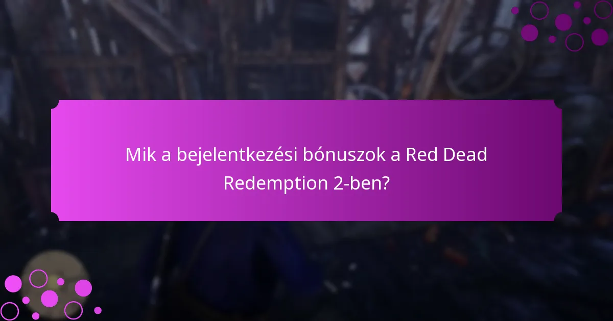 Milyen különleges jutalmak érhetők el a bejelentkezési bónuszok révén?