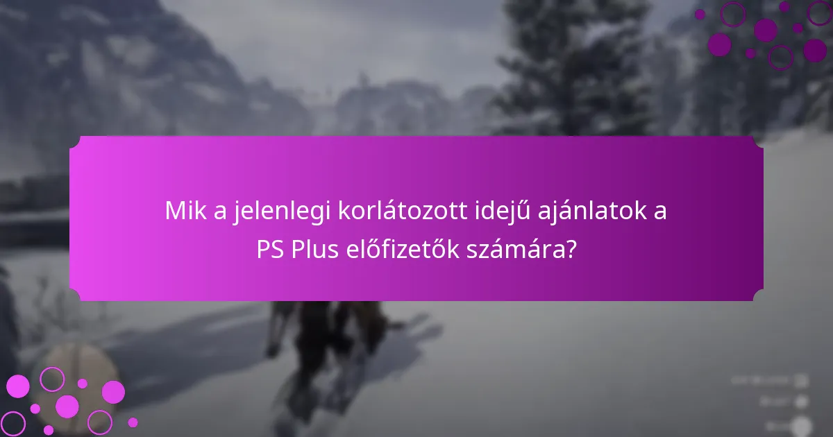 Milyen különleges promóciók érhetők el a PS Plus tagok számára?