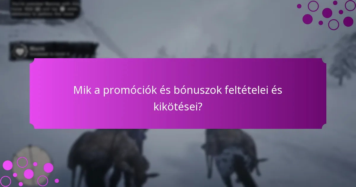 Mik a promóciók és bónuszok feltételei és kikötései?