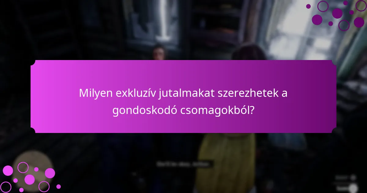 Milyen tippeket érdemes figyelembe venni a gondoskodó csomag kiválasztásakor?