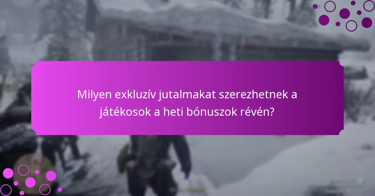 Hogyan vehetnek részt a játékosok a heti bónuszokban?